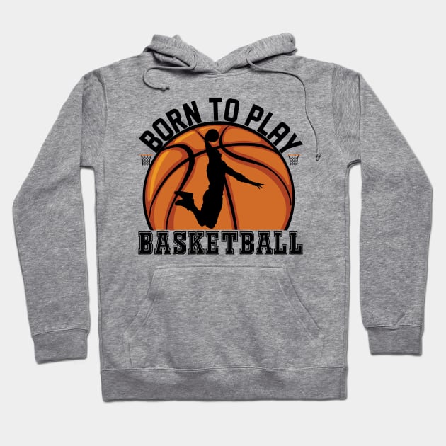 Basketball Born To Play Hoodie by GameOn Gear